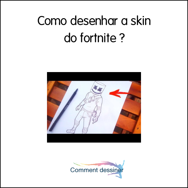 Como desenhar a skin do fortnite
